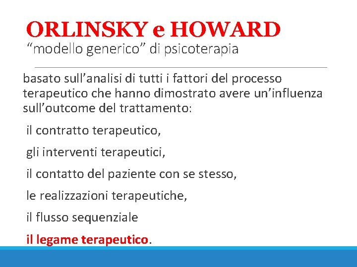 ORLINSKY e HOWARD “modello generico” di psicoterapia basato sull’analisi di tutti i fattori del