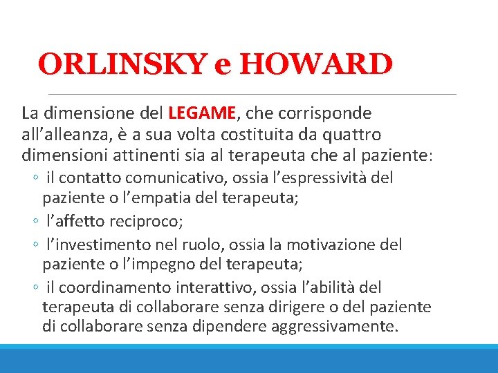 ORLINSKY e HOWARD La dimensione del LEGAME, che corrisponde all’alleanza, è a sua volta