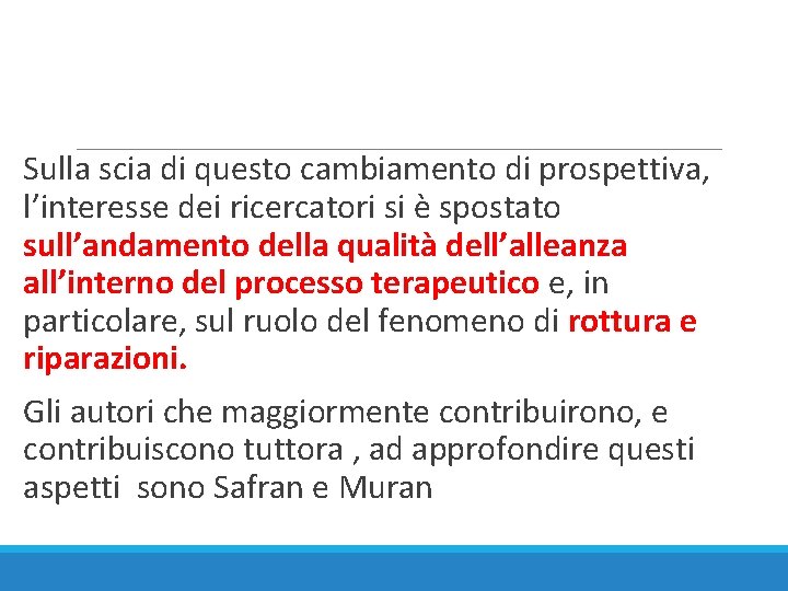 Sulla scia di questo cambiamento di prospettiva, l’interesse dei ricercatori si è spostato sull’andamento