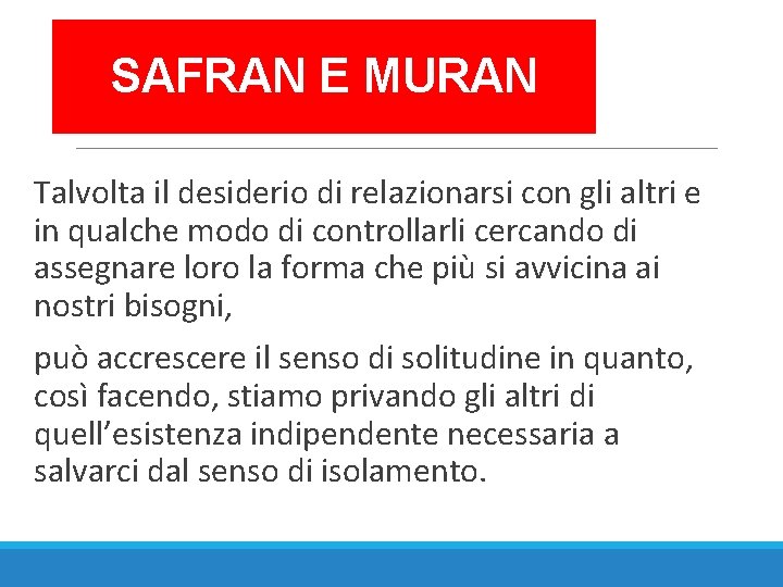 SAFRAN E MURAN Talvolta il desiderio di relazionarsi con gli altri e in qualche