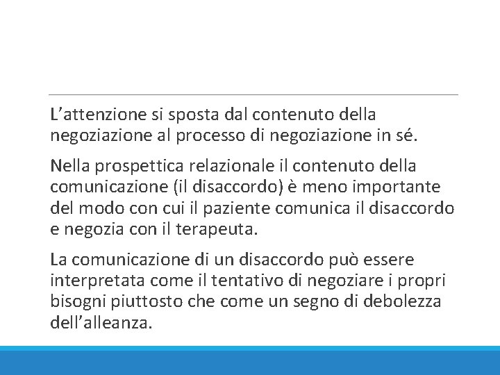 L’attenzione si sposta dal contenuto della negoziazione al processo di negoziazione in sé. Nella