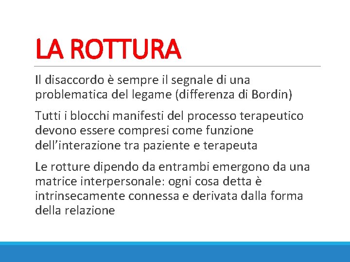 LA ROTTURA Il disaccordo è sempre il segnale di una problematica del legame (differenza