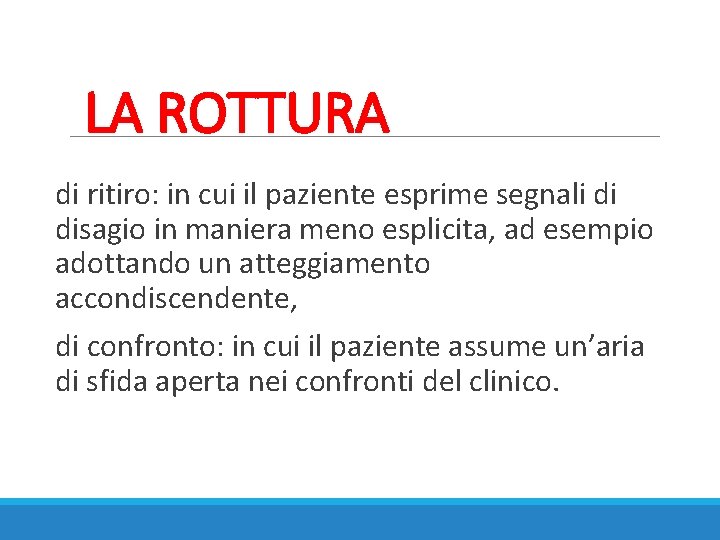 LA ROTTURA di ritiro: in cui il paziente esprime segnali di disagio in maniera