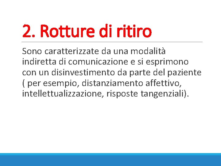 2. Rotture di ritiro Sono caratterizzate da una modalità indiretta di comunicazione e si