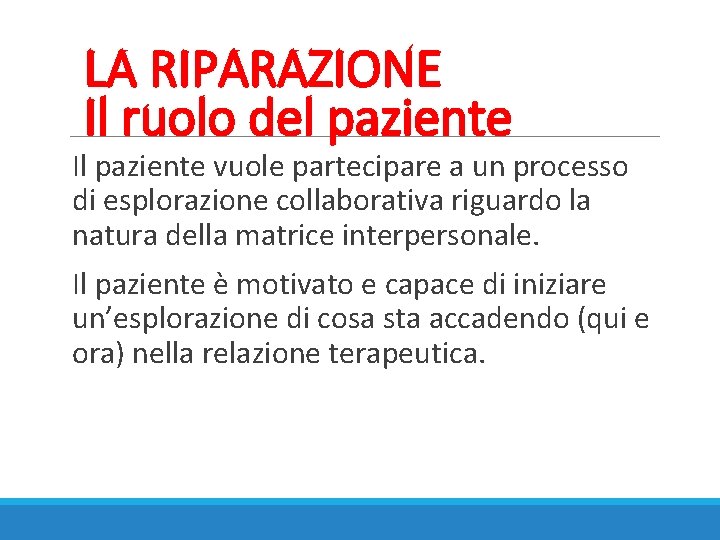 LA RIPARAZIONE Il ruolo del paziente Il paziente vuole partecipare a un processo di