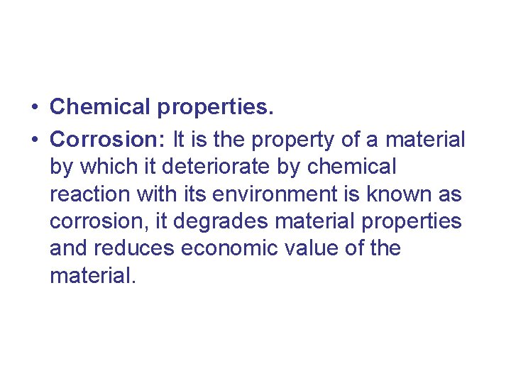  • Chemical properties. • Corrosion: It is the property of a material by