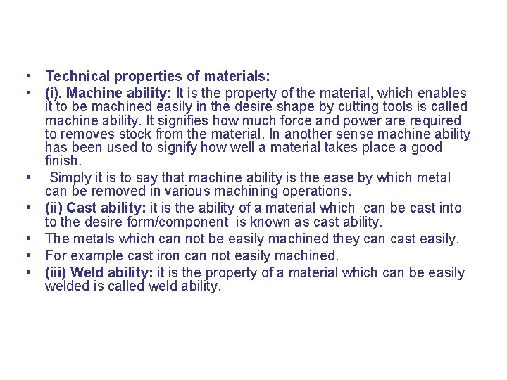  • Technical properties of materials: • (i). Machine ability: It is the property