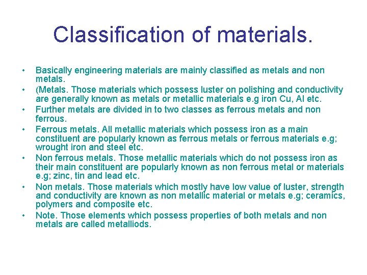 Classification of materials. • • Basically engineering materials are mainly classified as metals and