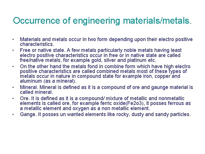 Occurrence of engineering materials/metals. • • • Materials and metals occur in two form