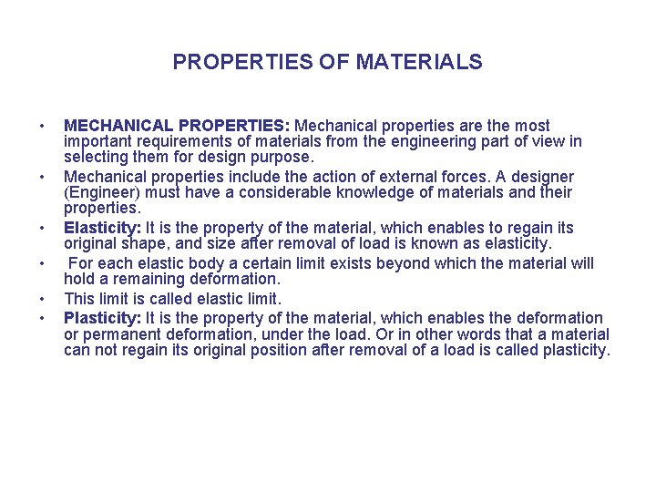 PROPERTIES OF MATERIALS • • • MECHANICAL PROPERTIES: Mechanical properties are the most important