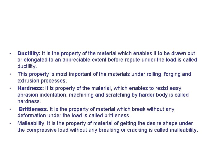  • • • Ductility: It is the property of the material which enables