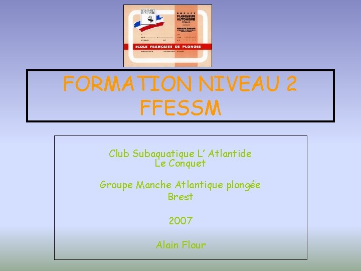 FORMATION NIVEAU 2 FFESSM Club Subaquatique L’ Atlantide Le Conquet Groupe Manche Atlantique plongée