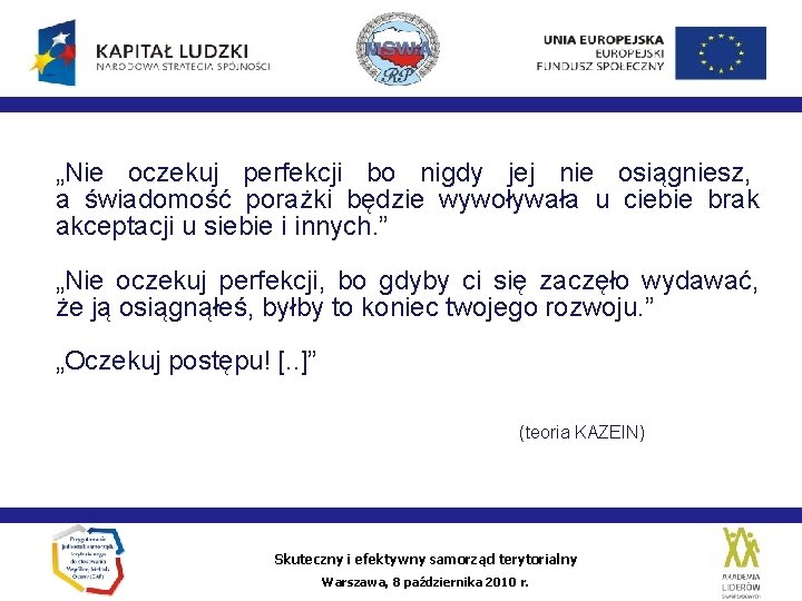 „Nie oczekuj perfekcji bo nigdy jej nie osiągniesz, a świadomość porażki będzie wywoływała u