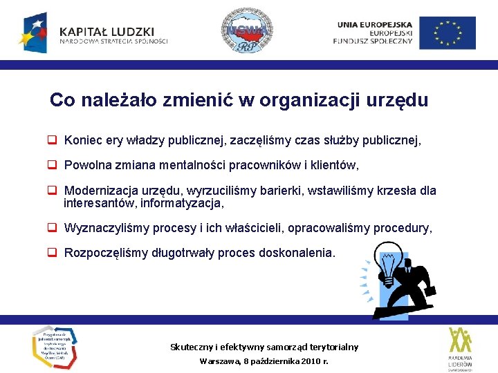 Co należało zmienić w organizacji urzędu Koniec ery władzy publicznej, zaczęliśmy czas służby publicznej,