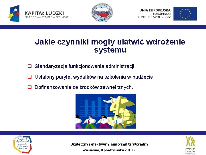 Jakie czynniki mogły ułatwić wdrożenie systemu Standaryzacja funkcjonowania administracji, Ustalony parytet wydatków na szkolenia