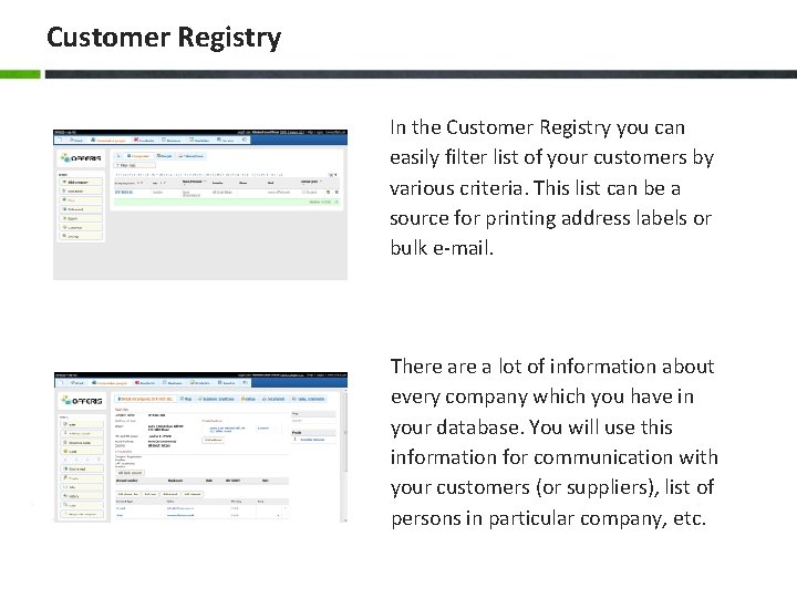 Customer Registry In the Customer Registry you can easily filter list of your customers