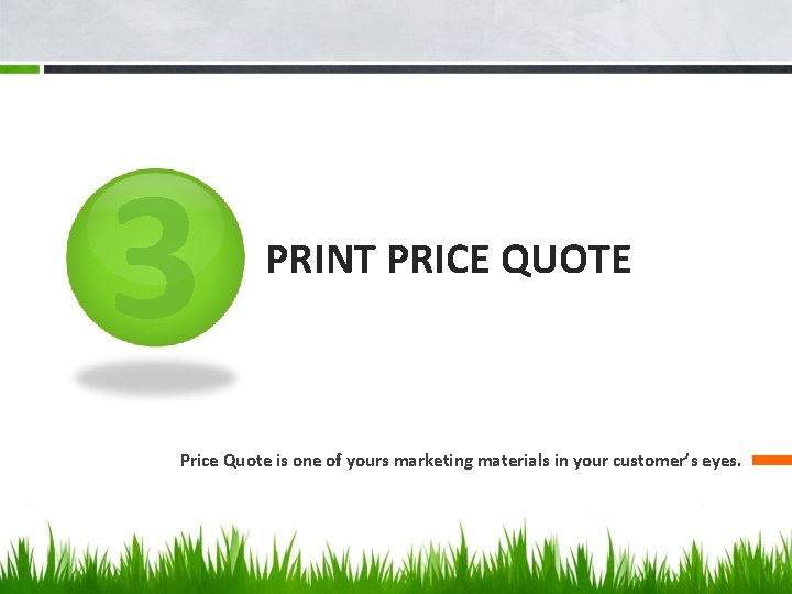 3 PRINT PRICE QUOTE Price Quote is one of yours marketing materials in your