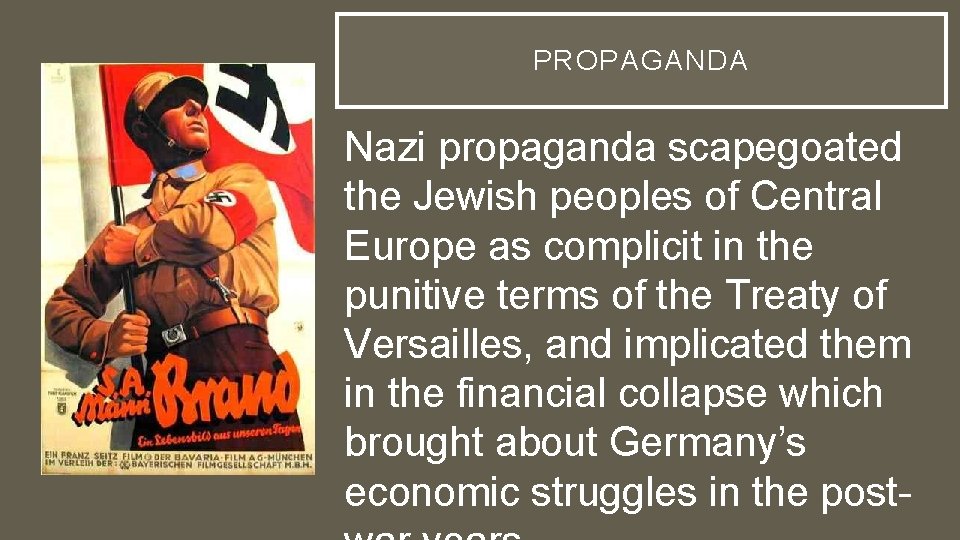 PROPAGANDA Nazi propaganda scapegoated the Jewish peoples of Central Europe as complicit in the