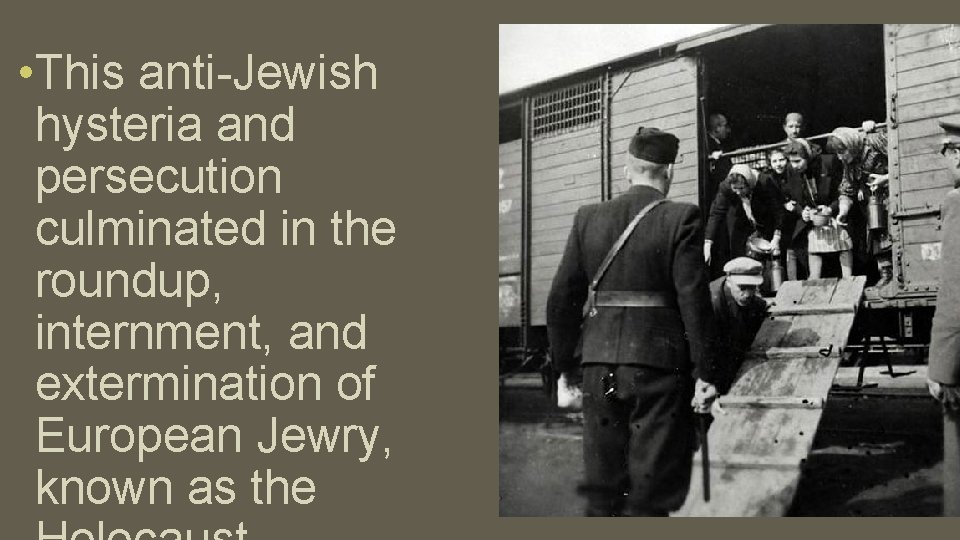  • This anti-Jewish hysteria and persecution culminated in the roundup, internment, and extermination