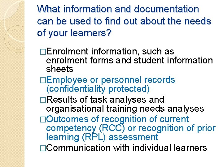 What information and documentation can be used to find out about the needs of What information and documentation can be used to find out about the needs of