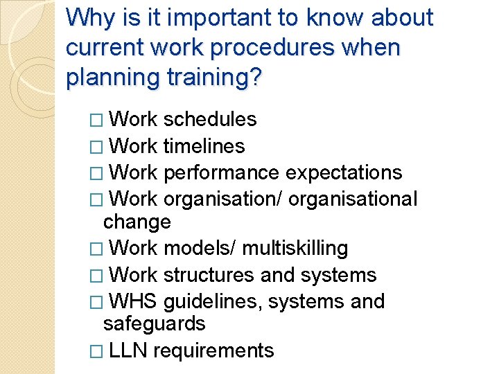 Why is it important to know about current work procedures when planning training? � Why is it important to know about current work procedures when planning training? �