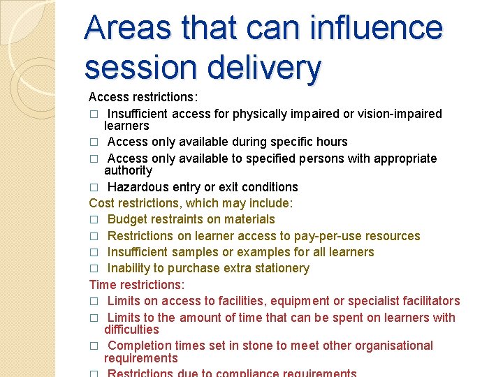 Areas that can influence session delivery Access restrictions: � Insufficient access for physically impaired Areas that can influence session delivery Access restrictions: � Insufficient access for physically impaired