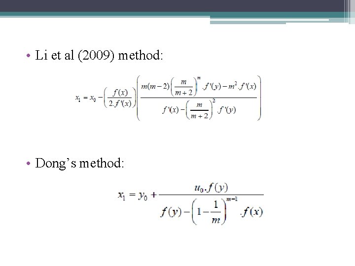  • Li et al (2009) method: • Dong’s method: 
