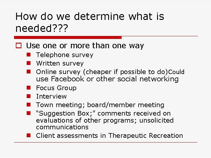 How do we determine what is needed? ? ? o Use one or more