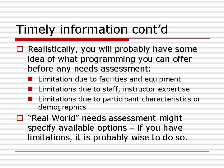 Timely information cont’d o Realistically, you will probably have some idea of what programming