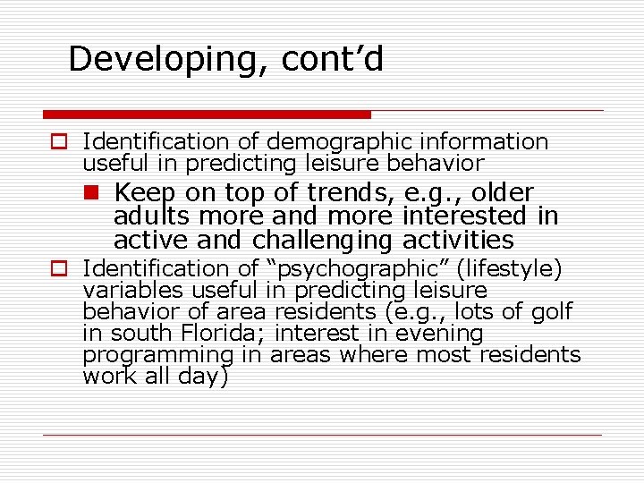 Developing, cont’d o Identification of demographic information useful in predicting leisure behavior n Keep