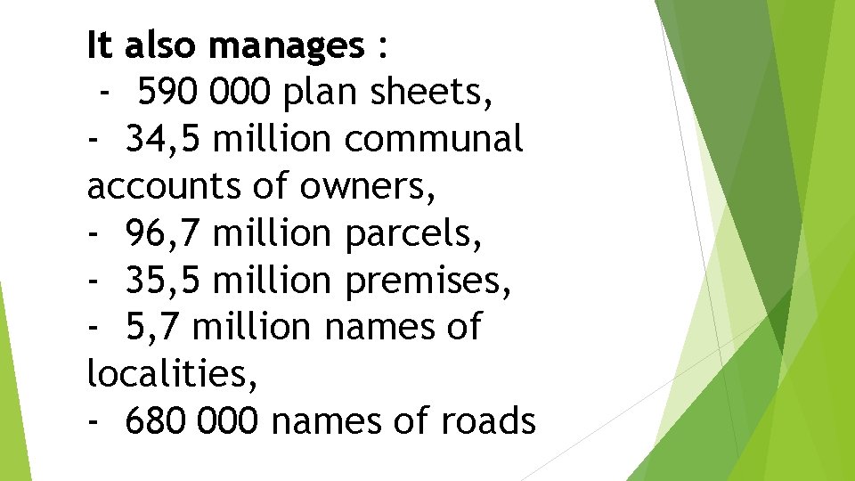 It also manages : - 590 000 plan sheets, - 34, 5 million communal