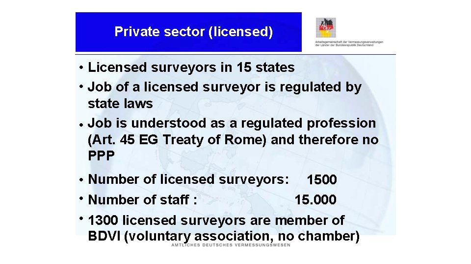 Private sector (licensed) • Licensed surveyors in 15 states • Job of a licensed