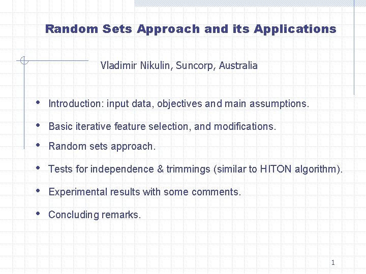 Random Sets Approach and its Applications Vladimir Nikulin, Suncorp, Australia • Introduction: input data,