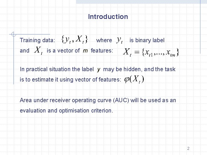 Introduction Training data: and where is binary label is a vector of m features: