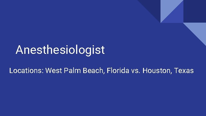 Anesthesiologist Locations: West Palm Beach, Florida vs. Houston, Texas 