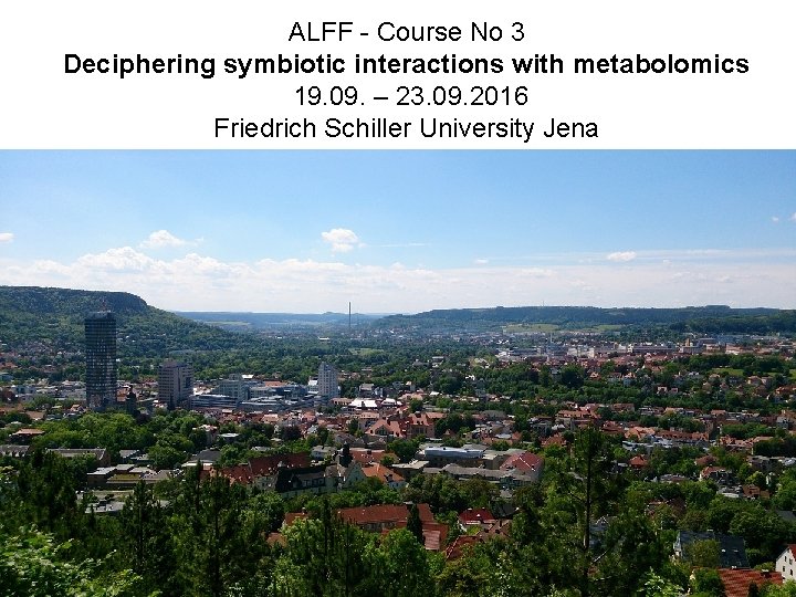 ALFF - Course No 3 Deciphering symbiotic interactions with metabolomics 19. 09. – 23.