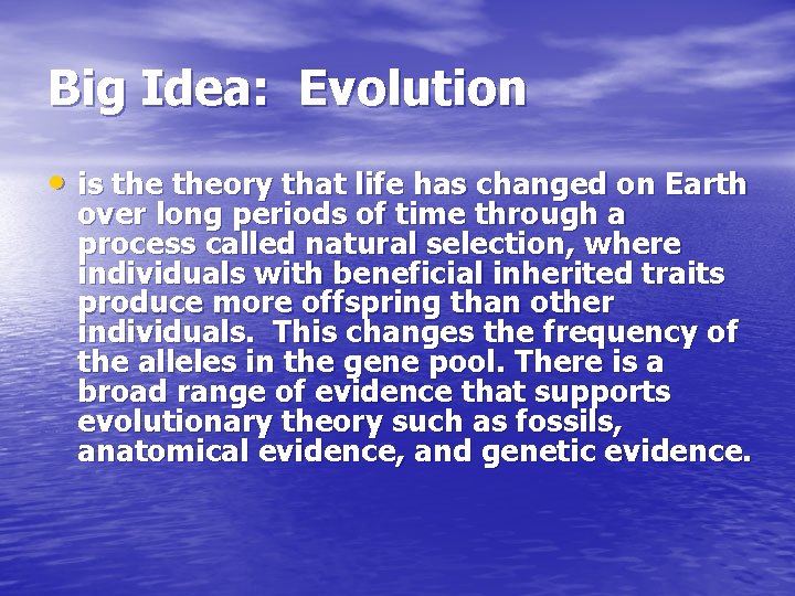 Big Idea: Evolution • is theory that life has changed on Earth over long