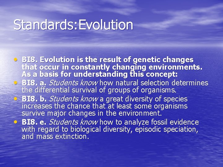 Standards: Evolution • BI 8. Evolution is the result of genetic changes • •