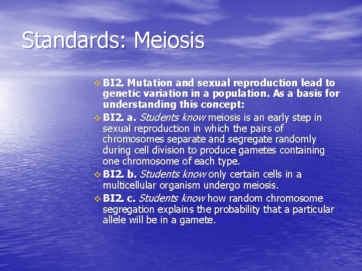 Standards: Meiosis v BI 2. Mutation and sexual reproduction lead to genetic variation in