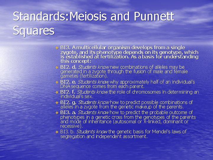 Standards: Meiosis and Punnett Squares v v v v BI 3. A multicellular organism