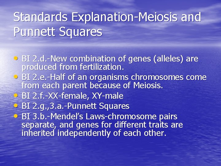 Standards Explanation-Meiosis and Punnett Squares • BI 2. d. -New combination of genes (alleles)