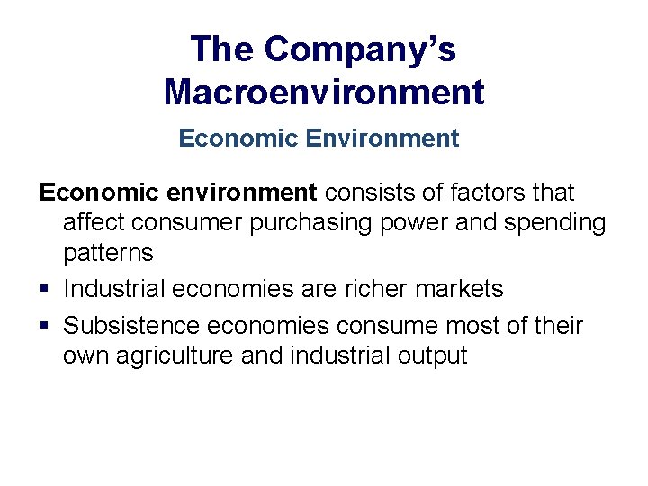 The Company’s Macroenvironment Economic Environment Economic environment consists of factors that affect consumer purchasing