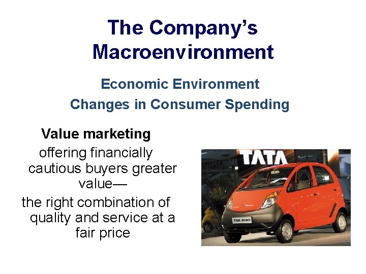 The Company’s Macroenvironment Economic Environment Changes in Consumer Spending Value marketing offering financially cautious