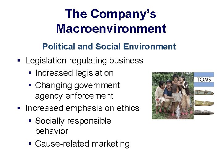 The Company’s Macroenvironment Political and Social Environment § Legislation regulating business § Increased legislation