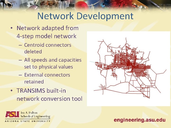 Network Development • Network adapted from 4 -step model network – Centroid connectors deleted