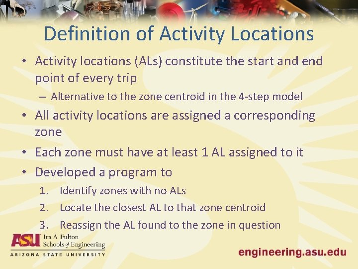 Definition of Activity Locations • Activity locations (ALs) constitute the start and end point