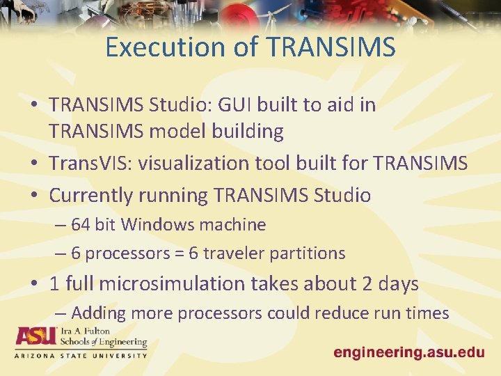 Execution of TRANSIMS • TRANSIMS Studio: GUI built to aid in TRANSIMS model building