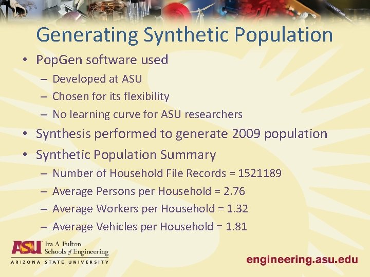 Generating Synthetic Population • Pop. Gen software used – Developed at ASU – Chosen