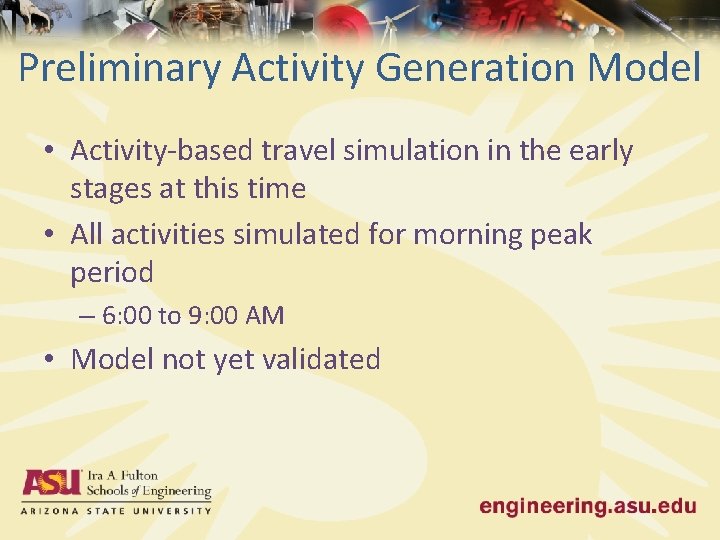 Preliminary Activity Generation Model • Activity-based travel simulation in the early stages at this