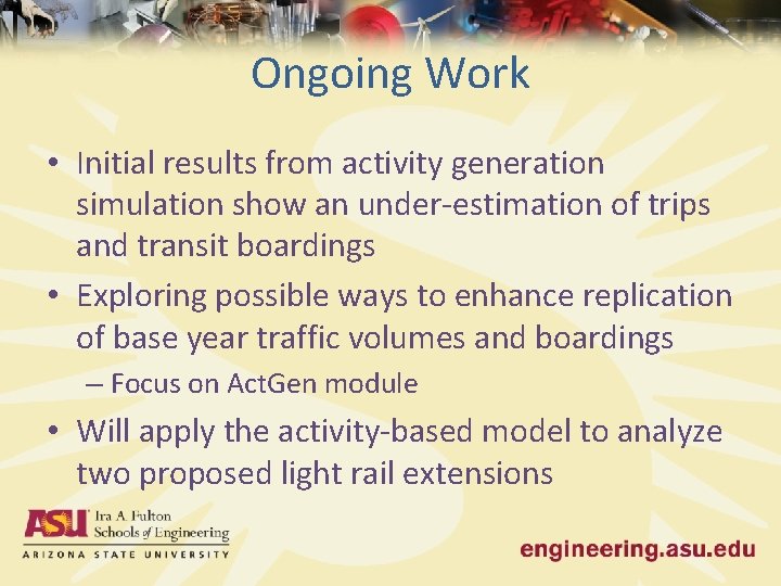 Ongoing Work • Initial results from activity generation simulation show an under-estimation of trips